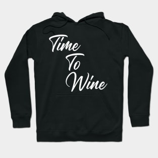 Time To Wine. Funny Wine Lover Quote. Hoodie